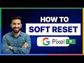 How to soft reset Google Pixel 9[LATEST GUIDE]