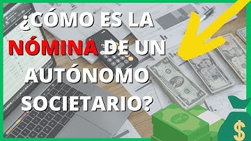 ¿CÓMO ES LA NÓMINA DE UN AUTÓNOMO SOCIETARIO?