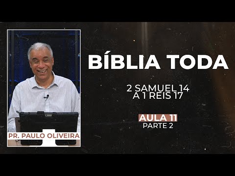 SÉRIE: A BÍBLIA TODA - AULA 11 (PARTE 2) | 2 Samuel 14 A 1 Reis 17  - Bíblia JFA Conecta