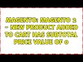 Magento magento 2  new product added to cart has subtotal price value of 0 2 solutions