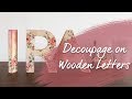 How to Decoupage on Chunky Wooden letters How to Decoupage on Chunky Wooden letters