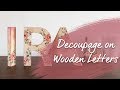 How to Decoupage on Chunky Wooden letters