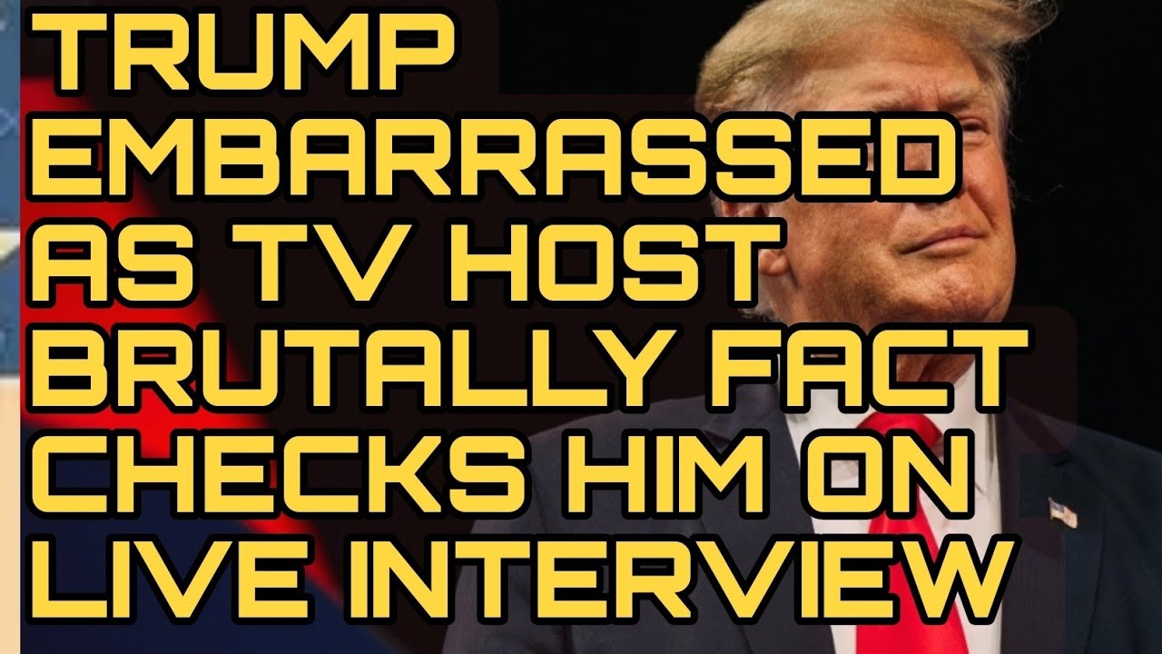 TRUMP EMBARRASSED AS TV HOST BRUTALLY FACT CHECKS HIM ON LIVE INTERVIEW  