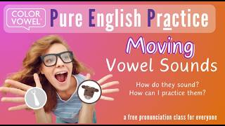 Pure English Practice: What are "Moving" vowels? June 2026