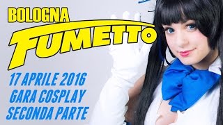 bologna fumetto 17 aprile 2016 bhc gara cosplay seconda parte