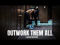 Become unrecognisable and outwork them all of them   best motivational speeches compilation