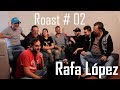 ROAST #02 Rafa López