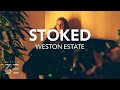 Weston estate  stoked lyrics