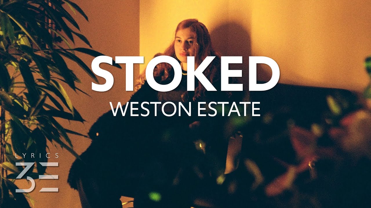 Weston Estate Stoked (Lyrics) YouTube