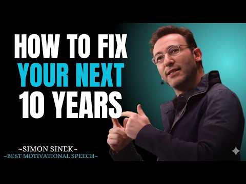 How to Fix Your Next 10 Years || Best Motivational Speech By Simon Sinek ||#simonsinek