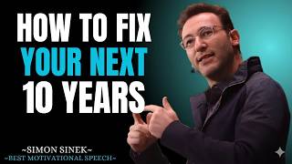 How to Fix Your Next 10 Years || Best Motivational Speech By Simon Sinek ||#simonsinek