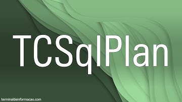 Buscando o plano de execução de uma query com TCSqlPlan - Maratona AdvPL e TL++ 483