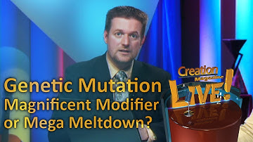 Genetic Mutation - Magnificent Modifier or Mega Meltdown? -- Creation Magazine LIVE! (2-03)