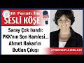 Ayşenur Arslan: 'Saray Çok Isındı: PKK'nın Son Hamlesi... Ahmet Hakan'ın Butlan Çıkışı