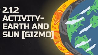 2.1.2 Activity - Earth and Sun [Gizmo How To]