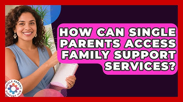 How Can Single Parents Access Family Support Services? | Single Parent Support Hub News