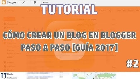 [Tutorial] Cómo crear un blog en Blogger paso a paso [Guia 2020][Parte II]