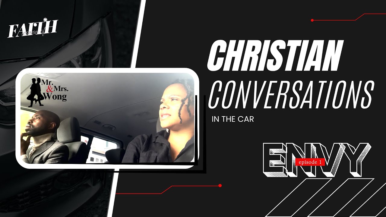 Christian Conversations in the Car: Recognising the Spirit of Envy | Mr. & Mrs. Wong