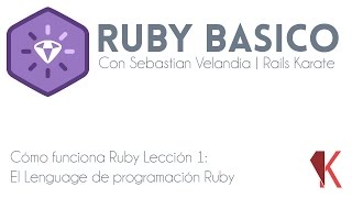 El lenguaje de programación Ruby - Cómo funciona Ruby - Ruby básico - 01