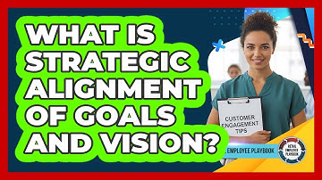 What Is Strategic Alignment Of Goals And Vision?