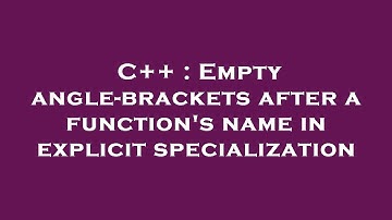 C++ : Empty angle-brackets after a function