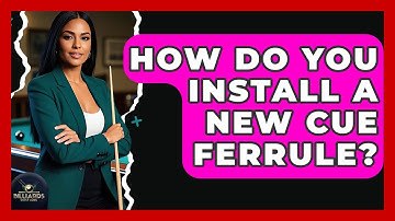How Do You Install A New Cue Ferrule? - Billiards Hustlers