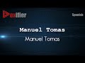 How to Pronounce Manuel Tomas (Manuel Tomas) in Spanish - Voxifier.com