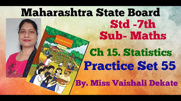 #Std -7th#Practice Set 55#Ch 15. Statistics#Sub-Maths#Maharashtra State Board#Eng & Semi-Eng Med
