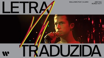 Wallows feat. Clairo - Are You Bored Yet? (Legendado PT-BR)