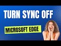 How To Turn Sync Off In New Microsoft Edge