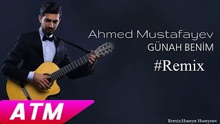 Ahmed Mustafayev-Gunah Benim (Remix Huseyn Huseynov) Resimi