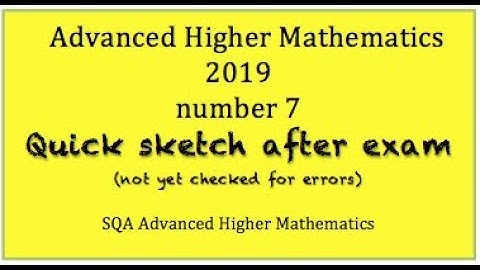 2019 SQA Advanced Higher Mathematics no.7  Quick Sketch