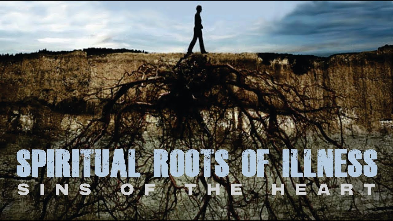 GLOBAL MASTER CLASS (MODULE 12) THE SPIRITUAL ROOTS OF SICKNESS