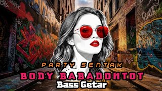 PARTY SENTAK || BODY BABADONTOT || ALTRIS MADEN RMXER