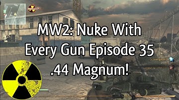 MW2: Nuke With Every Gun In 2020 Episode 35- .44 Magnum!