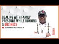 How to Manage Family Pressure while running a Business  #Ask Ubong King Ep 1