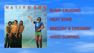 Native Son - Bump Cruising-Heat Zone-Breezin' & Dreamin'-Wind Surfing
