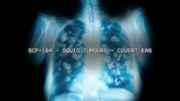 SCP-164 - SQUID TUMOUR - SCP Covert EAS Scenario