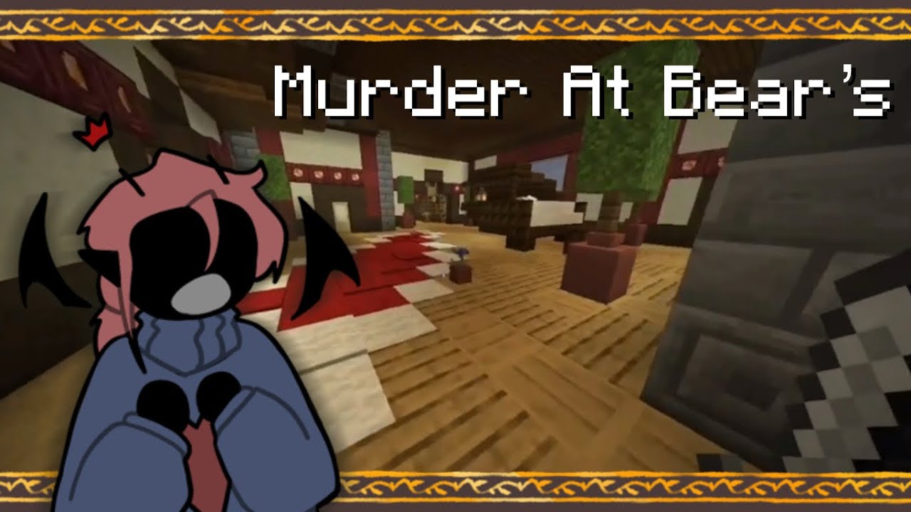 Murders with my friends in Minecraft (Murder At Bear’s) part 1