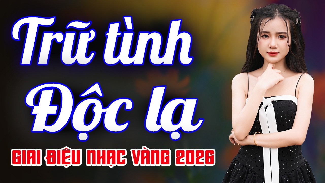 Bolero Độc Lạ 2026 – Tuyển Tập Giữ Người Nghe Hơn 1 Giờ Mà Vẫn Thấy Chưa Đủ