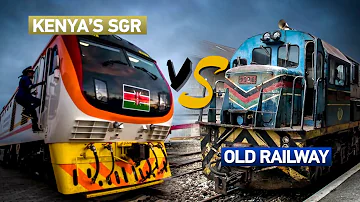 Comparing Kenya's old Railway to the new modern SGR