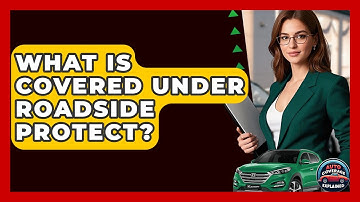 What Is Covered Under Roadside Protect? - Auto Coverage Explained