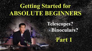 Getting Started in Amateur Astronomy  for COMPLETE BEGINNERS.  Telescopes?  Books?  Binos?  Part 1