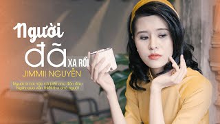NGƯỜI ĐÃ XA RỒI - Jimmii Nguyễn | Official Lyric Video