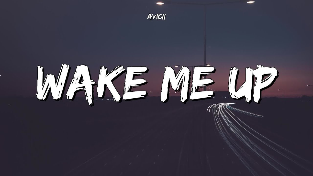 Wake Me Up │ Avicii Lyrics Wake Me Up │ Avicii Lyrics