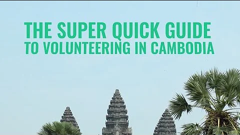 The Super Quick Guide To Volunteering Abroad in Cambodia
