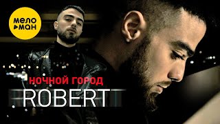 Robert - Ночной город (Official Video, 2022)
