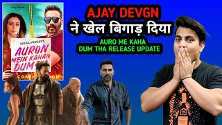 Auron Me Kaha Dum Tha Movie Release Date Update | AMKDT Vs Sarfira | Ajay Devgn Next Movie Update