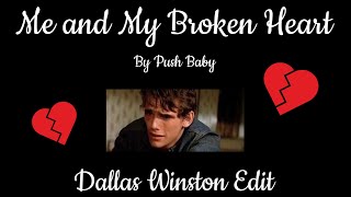 Me and My Broken Heart By Push Baby: The Outsiders Dallas Winston Edit #shorts