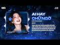 Ai Hay Chữ Ngờ Remix (Ver Hot TikTok) - Inso | Tình Này Anh Trao Em Đong Đầy Gọi Ngàn Giấc Mơ Remix